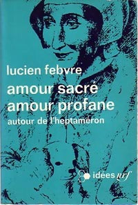 Amour sacré, amour profane - Lucien Febvre -  Idées - Livre