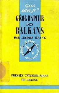 Géographie des Balkans - André Blanc -  Que sais-je - Livre