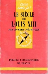 Le siècle de Louis XIII - Hubert Méthivier -  Que sais-je - Livre