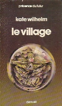 Le village - Kate Wilhelm -  Présence du Futur - Livre
