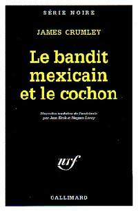 Le bandit mexicain et le cochon - James Crumley -  Série Noire - Livre