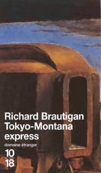 Tokyo-Montana express - Richard Brautigan -  10-18 - Livre
