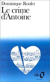 Le crime d'Antoine - Dominique Roulet -  Folio - Livre