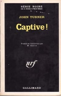Captive ! - John Turner -  Série Noire - Livre