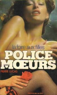 La foire aux filles - Pierre Lucas -  Police des Moeurs - Livre