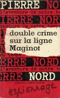 Double crime sur la ligne Maginot - Pierre Nord -  L'aventure de notre temps - Livre