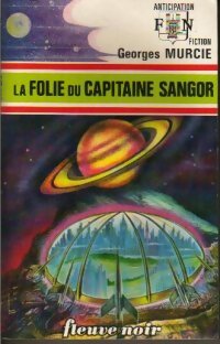 La folie du capitaine Sangor - Georges Murcie -  Anticipation - Livre