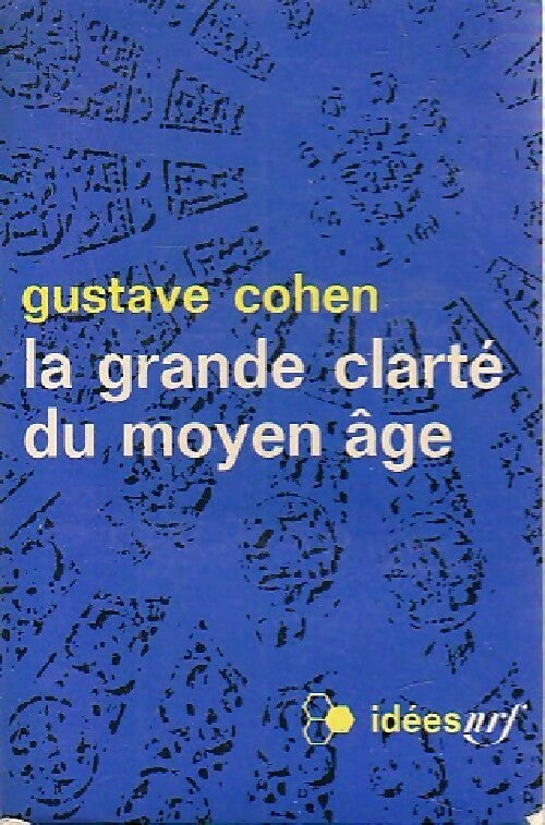 La grande clarté du Moyen Age - Gustave Cohen -  Idées - Livre