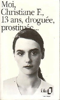 Moi, Christiane F. , 13 ans, droguée, Prostituée - Anne Bozellec -  Folio - Livre