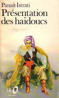 Présentation des haïdoucs - Panaït Istrati -  Folio - Livre