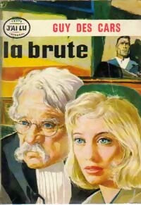 La brute - Guy Des Cars -  J'ai Lu - Livre