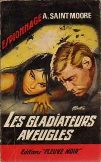 Les gladiateurs aveugles - Adam Saint-Moore -  Espionnage - Livre