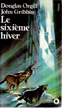 Le sixième hiver - John Gribbin ; Douglas Orgill -  Points Roman - Livre