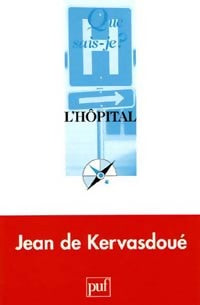 L'hôpital - Jean De Kervasdoué -  Que sais-je - Livre
