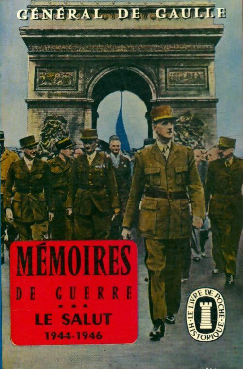 Mémoires de Guerre Tome III : Le salut (1944-1946) - De Gaulle -  Le Livre de Poche - Livre
