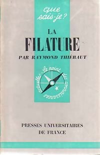 La filature - Raymond Thiébaut -  Que sais-je - Livre