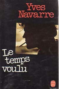 Le temps voulu - Yves Navarre -  Le Livre de Poche - Livre