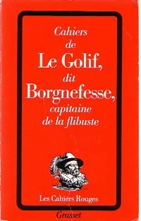 Cahiers de Le Golif, dit Borgnefesse - Louis Adhémar-Timothée Le Golif -  Les Cahiers Rouges - Livre
