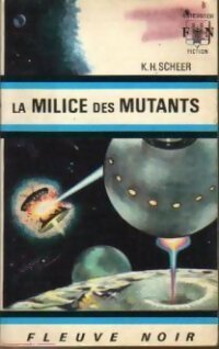 La milice des mutants - Karl Herbert Scheer ; Clark Darlton -  Anticipation - Livre