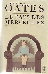 Le pays des merveilles - Joyce Carol Oates -  Le Livre de Poche - Livre