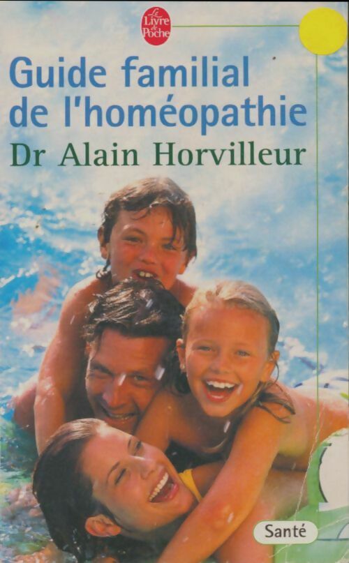 Guide familial de l'homéopathie - Dr Alain Horvilleur -  Le Livre de Poche - Livre