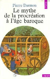 Mythe de la procréation à l'âge baroque - Pierre Darmon -  Points Histoire - Livre