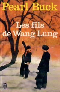 La terre chinoise Tome II : Les fils de Wang Lung - Pearl Buck -  Le Livre de Poche - Livre