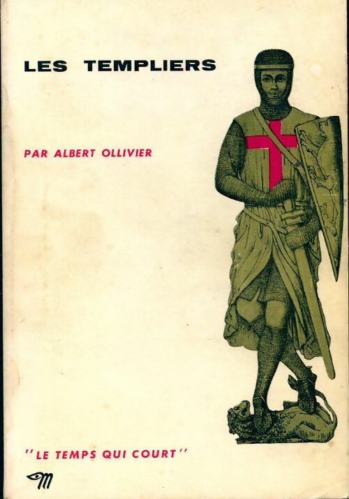 Les templiers - Albert Ollivier -  Le Temps qui court - Livre