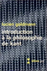 Introduction à la philosophie de Kant - Lucien Goldmann -  Idées - Livre