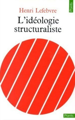 L'Idéologie structuraliste - Henri Lefebvre -  Points Essais - Livre