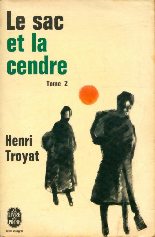 Le sac et la cendre Tome II - Henri Troyat -  Le Livre de Poche - Livre