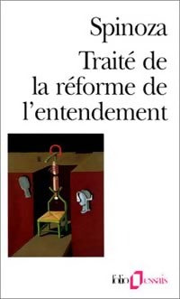 Oeuvres Tome I : Traité de la réforme de l'entendement / Les Principes de la philosophie de Descartes/Pensées métaphysiques - Baruch Spinoza -  Folio Essais - Livre