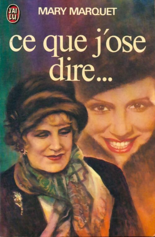 Ce que j'ose dire... - Mary Marquet -  J'ai Lu - Livre