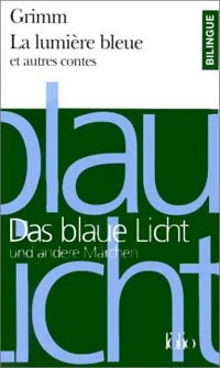 La lumière bleue et autres contes - Grimm -  Folio Bilingue - Livre
