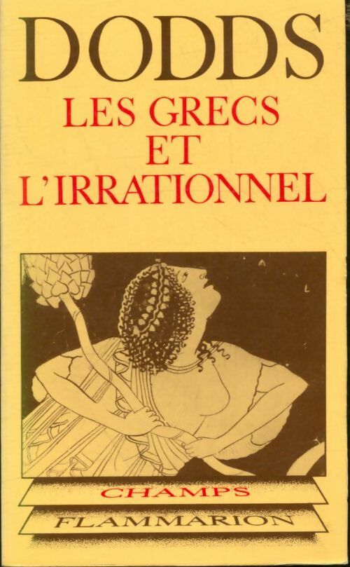 Les Grecs et l'irrationnel - E.R. Dodds -  Champs - Livre