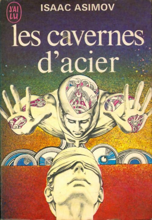 Les cavernes d'acier - Isaac Asimov -  J'ai Lu - Livre
