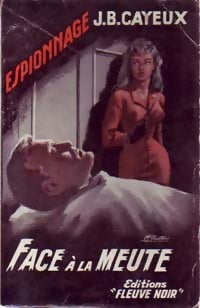 Face à la meute - J.-B. Cayeux -  Espionnage - Livre