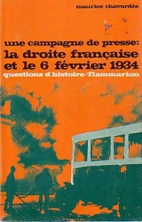 Une campagne de presse : La droite française et le 6 février 1934 - Maurice Chavardès -  Questions d'histoire - Livre