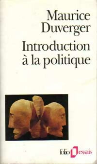 Introduction à la politique - Maurice Duverger -  Folio Essais - Livre