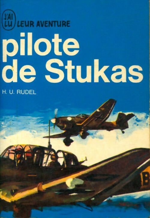 Pilote de Stukas - Hans Ulrich Rudel -  Aventure - Livre