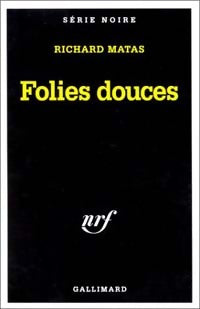 Folies douces - Richard Matas -  Série Noire - Livre