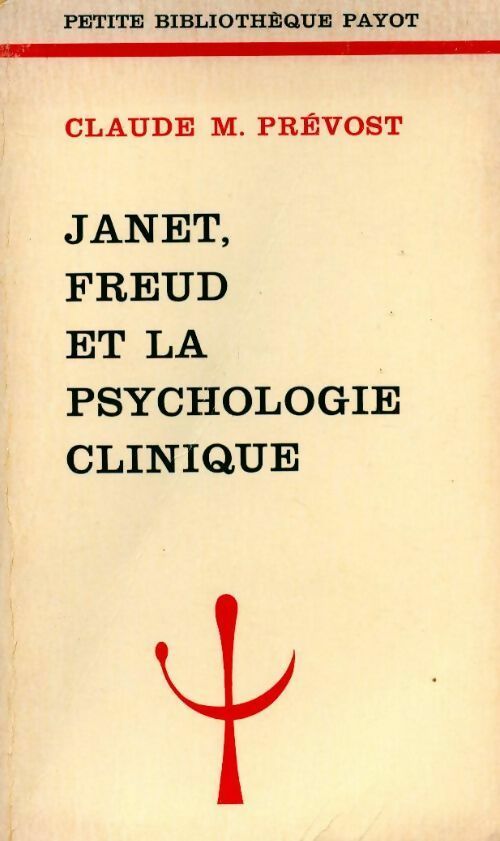 Janet, Freud et la psychologie clinique - Claude M Prevost -  Petite bibliothèque - Livre
