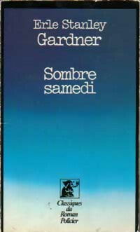 Sombre samedi - Erle Stanley Gardner -  Classiques du Roman Policier - Livre
