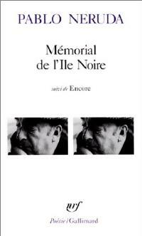 Mémorial de l'île noire / Encore - Pablo Neruda -  Poésie - Livre