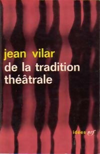 De la tradition théâtrale - Jean Vilar -  Idées - Livre