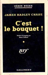 C'est le bouquet ! - James Hadley Chase -  Série Noire - Livre