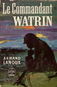 Le commandant Watrin - Armand Lanoux -  Le Livre de Poche - Livre