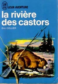 La rivière des castors - Eric Collier -  Aventure - Livre