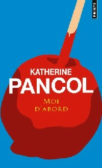 Moi d'abord - Katherine Pancol -  Points - Livre