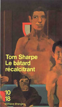 Le bâtard récalcitrant - Tom Sharpe -  10-18 - Livre